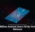 19 Million Android Users Hit By Vicious Malware