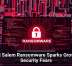 Gold Salem Ransomware Sparks Growing Security Fears
