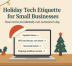 Holiday Tech Etiquette For Small Businesses