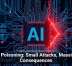 AI Poisoning: Small Attacks, Massive Consequences