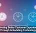Delivering Better Customer Experiences Through Scheduling Technology