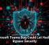 Microsoft Teams Bug Could Let Hackers Bypass Security
