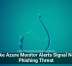 Fake Azure Monitor Alerts Signal New Phishing Threat
