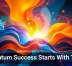 Quantum Success Starts With Trust