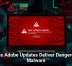 Fake Adobe Updates Deliver Dangerous Malware