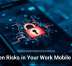 Hidden Risks in Your Work Mobile Apps