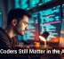 Why Coders Still Matter in the AI Era