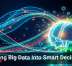 Turning Big Data Into Smart Decisions